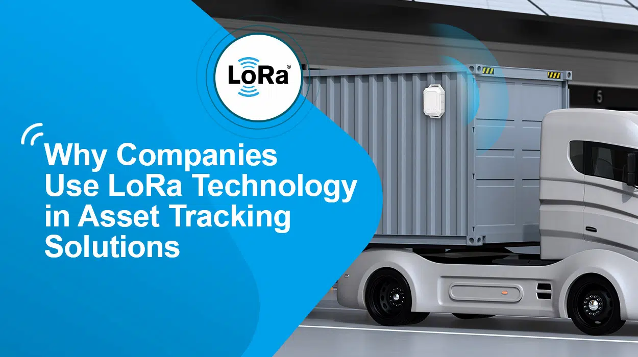 Warum Unternehmen die LoRa-Technologie in Asset-Tracking-Lösungen verwenden