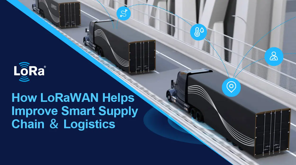 LoRaWAN 如何帮助改善智能供应链和物流