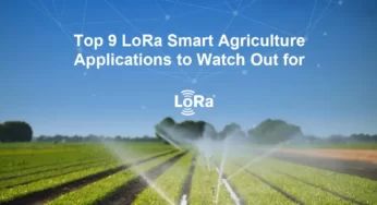 Superiore 9 Applicazioni LoRa Smart Agriculture a cui prestare attenzione