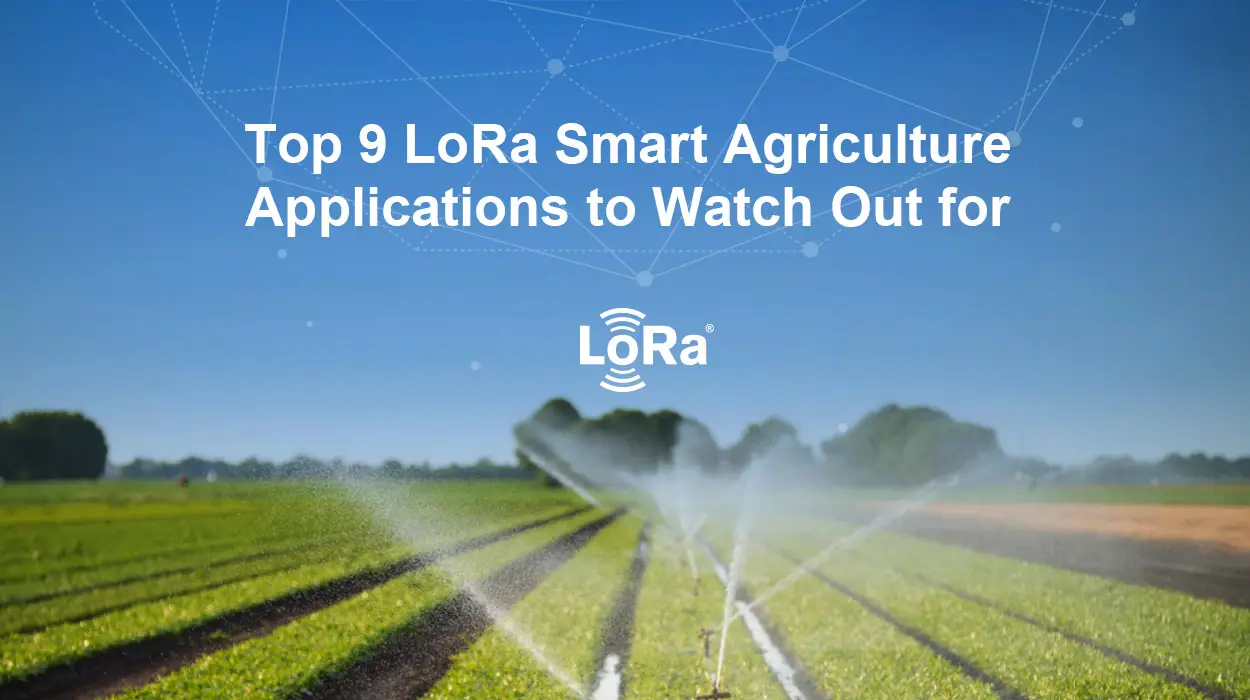 最佳 9 值得关注的 LoRa 智能农业应用