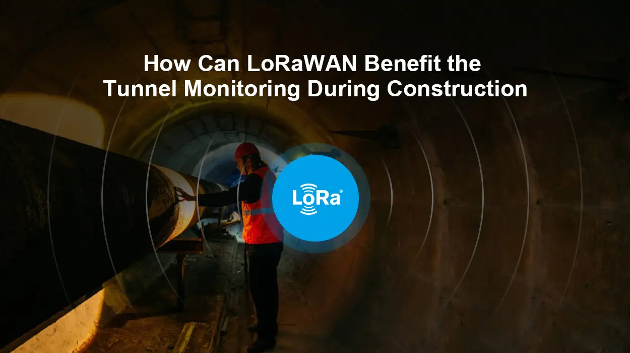 Como o LoRaWAN pode beneficiar o monitoramento do túnel durante a construção