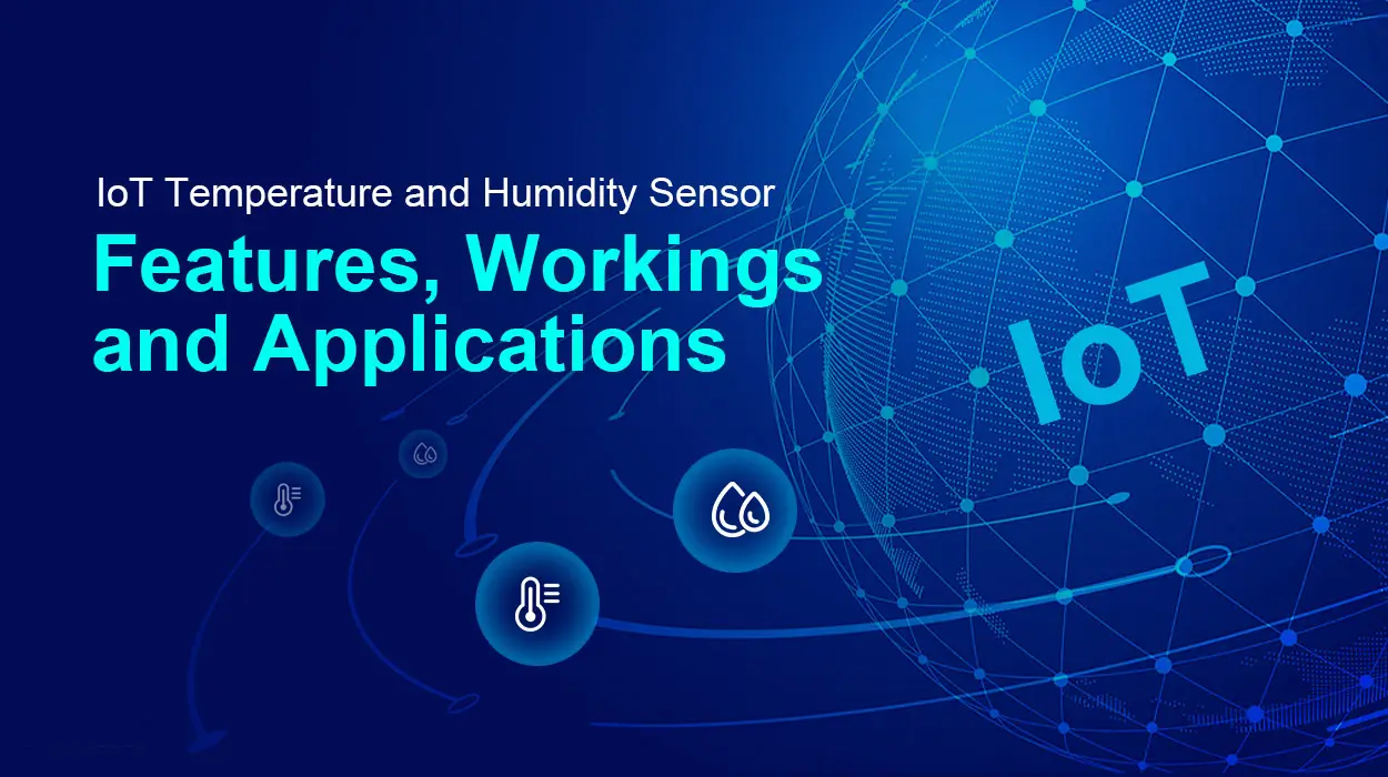 IoT Temperature and Humidity Sensor: Features, Workings and Applications