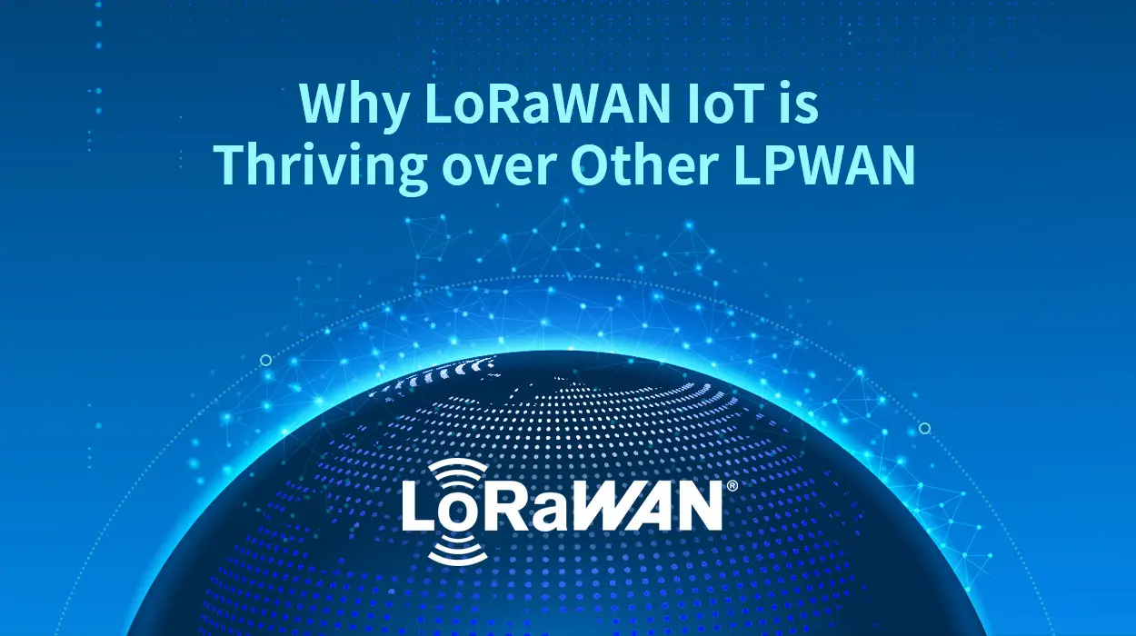 Por qué LoRaWAN IoT está prosperando sobre otros LPWAN