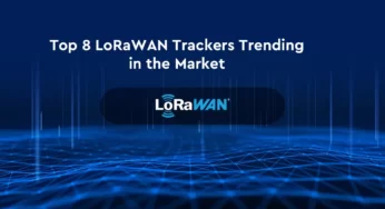 Szczyt 8 LoRaWAN Trackery zyskujące popularność na rynku [Updated 2024]