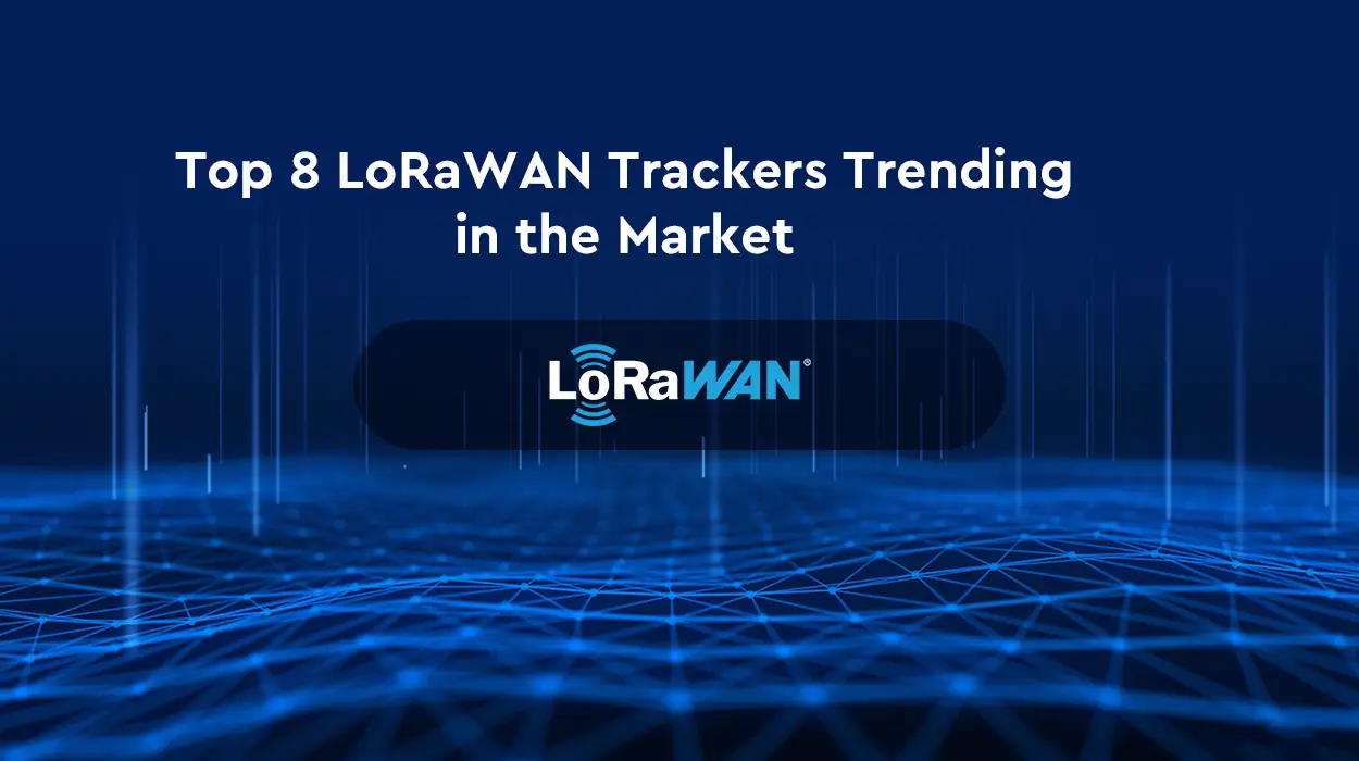Top 8 LoRaWAN Trackers Trending in the Market