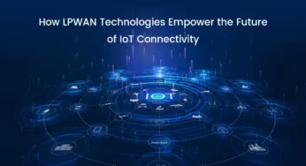 Πώς οι τεχνολογίες LPWAN ενδυναμώνουν το μέλλον της συνδεσιμότητας IoT